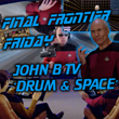 John B Podcast 190: Final Frontier Friday Livestream (07.08.20)